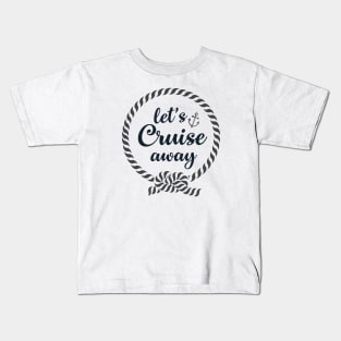 Let's Cruise Away Kids T-Shirt